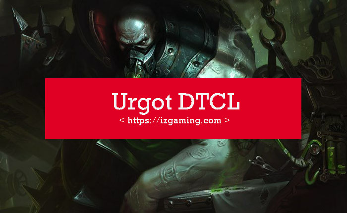 Urgot DTCL mùa 10: Lên đồ & đội hình mạnh nhất